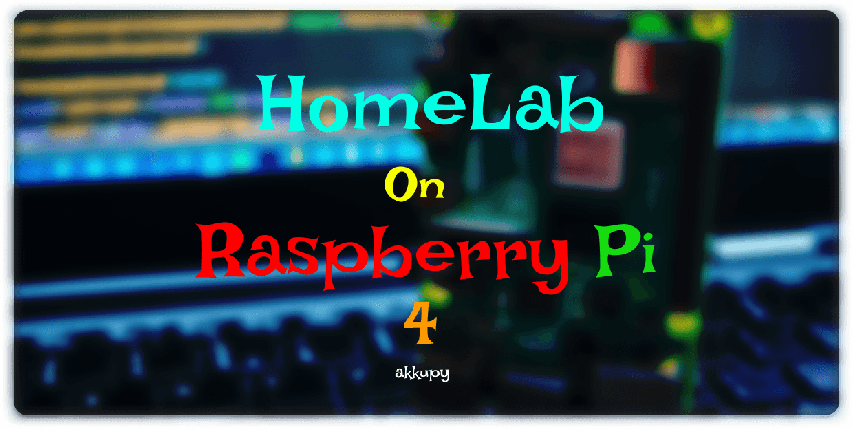 HomeLab On RaspberryPi 4