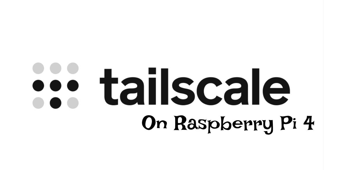 Tailscale Installation On Raspberry Pi 4